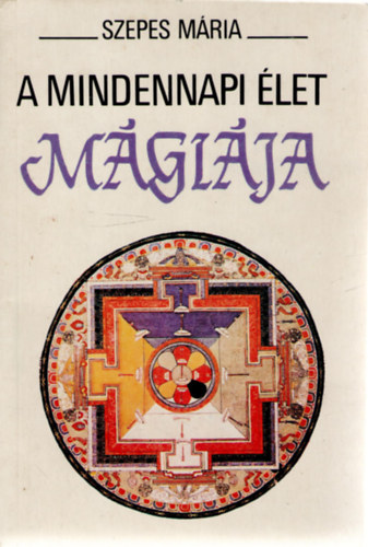 Szepes Mria - A mindennapi let mgija