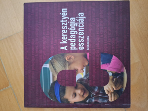 A kereszty�n pedag�gia esszenci�ja (r�vid �ttekint�s)