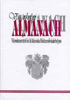 Kszegfalvi-Dmtr-Somodi - Vsrhelyi Almanach - Vrosismertet s ki kicsoda Hdmezvsrhelyr.