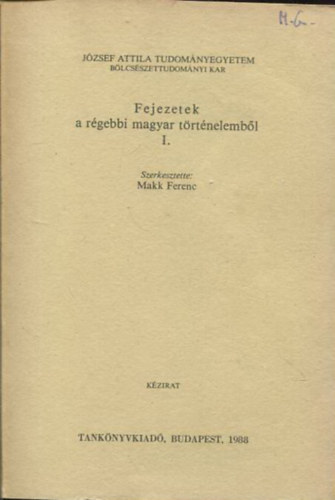 Makk Ferenc - Fejezetek a r�gebbi magyar t�rt�nelemb�l I.