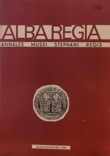 Alba Regia Annales Musei Stephani Regis XXI.