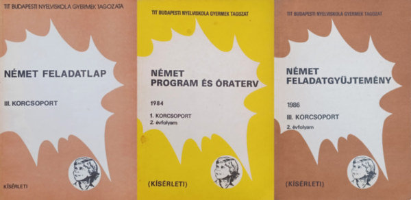 Rnahti Sndorn, Katona Cecilia, Brczin Mayer Viktria, Gion Bln - 3 ksrleti  nmet tanknyv  a TIT Budapesti Nyelviskola Gyermek Tagozattl: Nmet program s raterv  1984 1. korcsoport 2. vfolyam + Nmet feladatgyjtemny 1986 III. korcsoport 2. vfolyam + Nmet feladatlap III. korcsoport