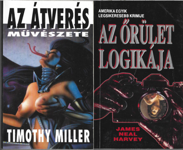 2 db k�nyv, Timothy Miller: Az �tver�s m�v�szete, James Neal Harvey: Az �r�let logik�ja