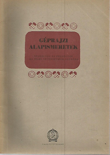 Gprajzi alapismeretek - szablyok s feladatok (Az ipari technikumok szmra)