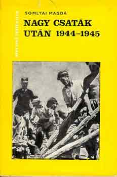 Somlyai Magda - Nagy csat�k ut�n 1944-1945