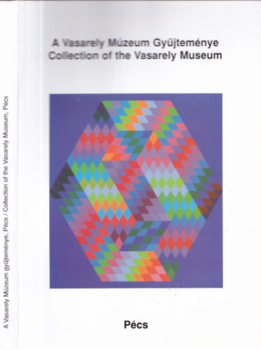 A Vasarely Mzeum Gyjtemnye - Collection of the Vasarely Museum