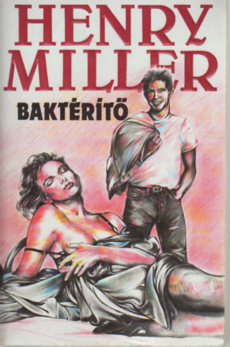 Henry Miller - Bakt�r�t�