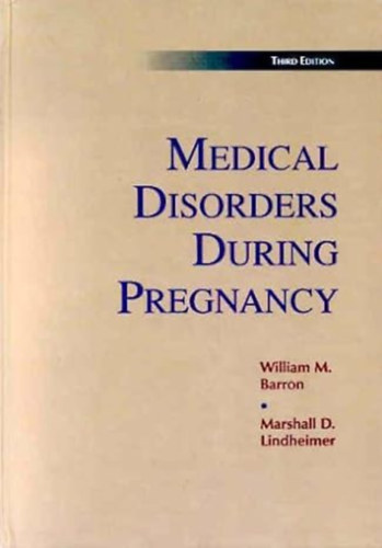 William M. Barron Marshall D. Lindheimer - Medical Disorders During Pregnancy