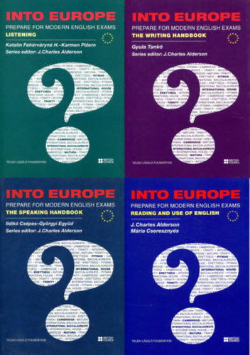 J. Charles Alderson - Ildik Cspes Mria Cseresznys - Tank Gyula, Katalin Fehrvryn H. -Karmen Pizorn Gyrgyi Egyd - 4 db Into Europe - Prepare for Modern English Exams - Reading and use of English - The speaking handbook (+1 DVD) - The writing handbook - Listening (+2 CD)
