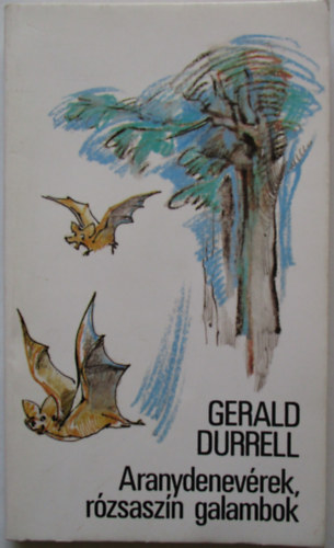 Gerald Durrell - Aranydenev�rek, r�zsasz�n galambok