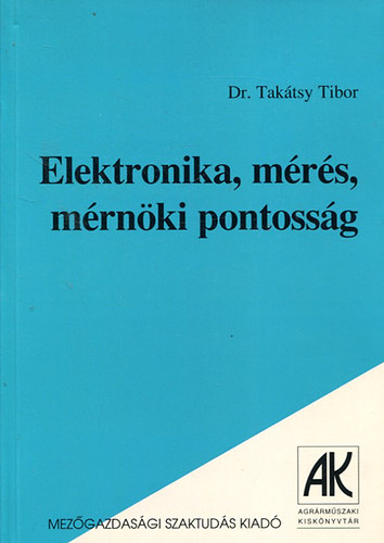 Taktsy Tibor dr. - Elektronika, mrs, mrnki pontossg