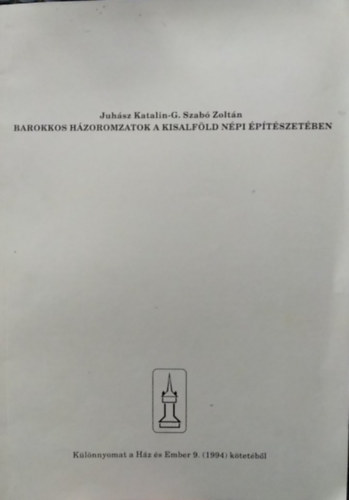 Juhász Katalin - G. Szabó Zoltán - Barokkos házoromzatok a kisalföld népi építészetében - Különnyomat