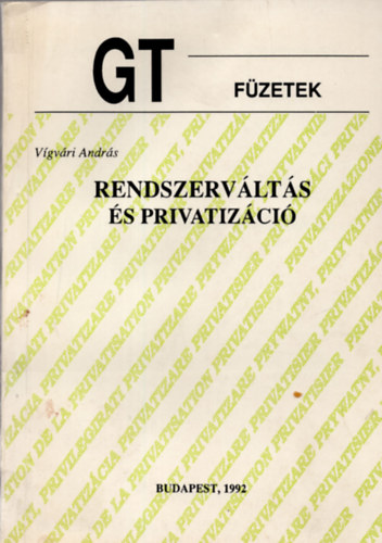 Vígvári András - Rendszerváltás és privatizáció (GT Füzetek)