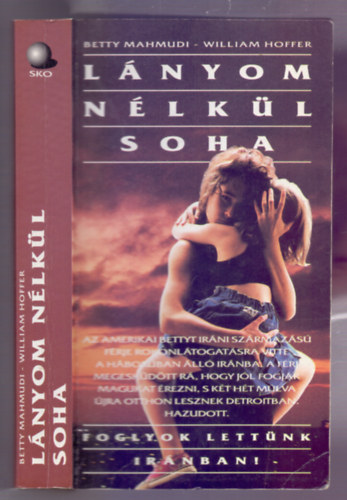 Betty Mahmudi-William Hoffer - L�nyom n�lk�l soha (Foglyok lett�nk Ir�nban!)