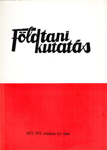 Dr. F�l�p J�zsef - F�ldtani kutat�s (A K�zponti F�ldtani Hivatal szakmai kiadv�nya) 1973., XV. �vfolyam 1-2.sz�m