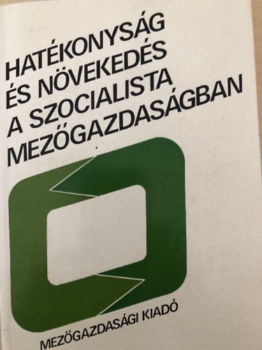 Balogh �d�m-Borsz�ki �va-Forg�cs Csaba-Horv�th Laj - Hat�konys�g �s n�veked�s a szocialista mez�gazdas�gban