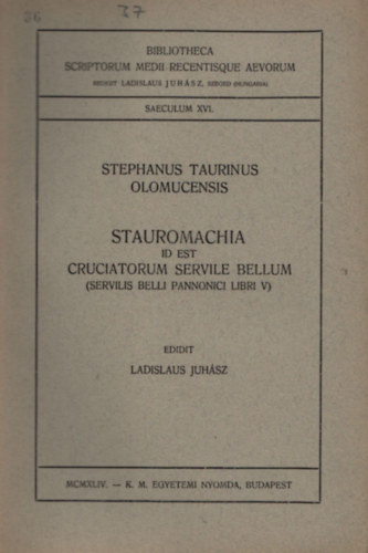 Stephanus Taurinus Olomucensis - Stauromachia id est Cruciatorum Servile Bellum (Bibliotheca Scriptorum Medii Recentisque Aevorum)