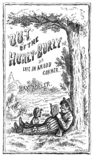 Max Adeler Charles Heber Clark - Out of the Hurly-Burly  Or Life in an Odd Corner