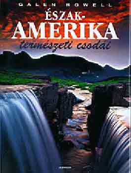 Galen Rowel - �szak-Amerika term�szeti csod�i