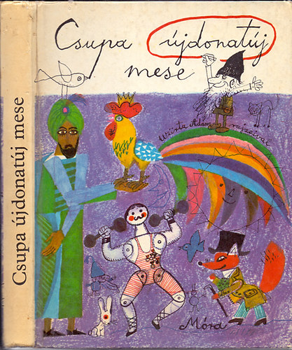 Válogatta és szerkesztette Hárs László - Csupa újdonatúj mese