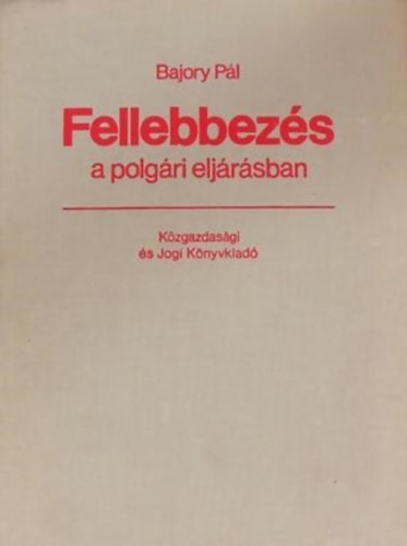 Bajory Pl - Fellebbezs a polgri eljrsban