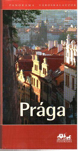 Cséfalvay Ildikó - Prága - (Panoráma Városkalauzok)