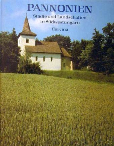 Tibor Tüskés - Pannonien. Städte und Landschaften in Südwestungarn
