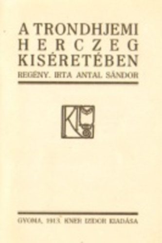 Antal Sndor - A trodhjemi herczeg ksretben