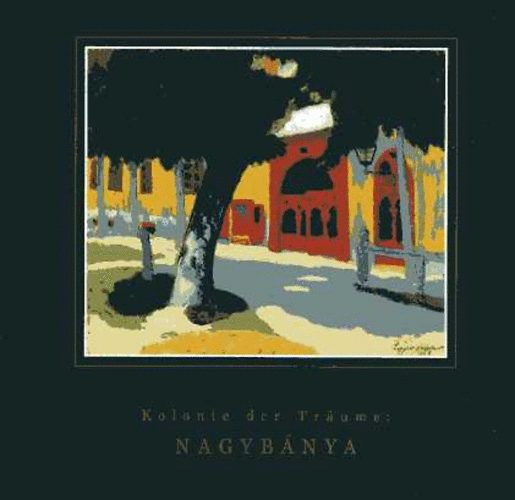 Kolonie der Tr�ume: Nagyb�nya