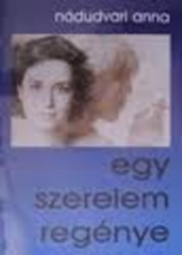 N�dudvari Anna - Egy szerelem reg�nye
