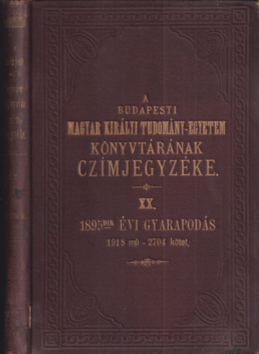 A Budapesti Kirlyi Magyar Tudomny-Egyetem knyvtrnak czmjegyzke XX. (1895. vi gyarapods)