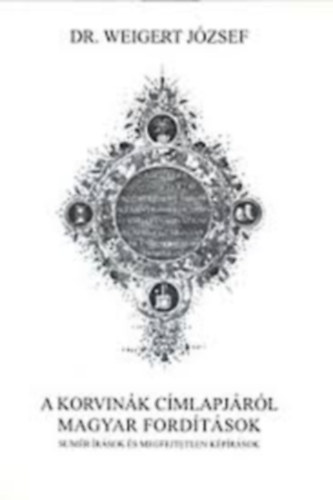 Dr. Weigert J�zsef - A korvin�k c�mlapj�r�l magyar ford�t�sok