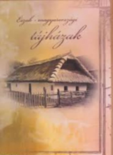 Észak-magyarországi tájházak