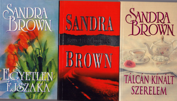 Sandra Brown - 2 db Sandra Brown k�tet: T�lc�n k�n�lt szerelem + �dv�zl�gy, s�t�ts�g! + Egyetlen �jszaka