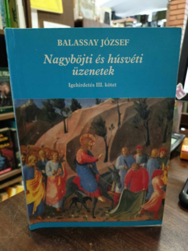 Balassay J�zsef - Nagyb�jti �s h�sv�ti �zenetek