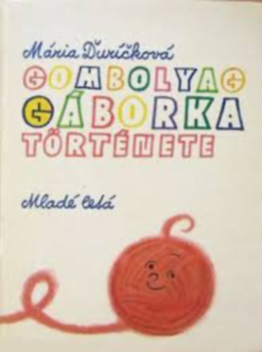 M�ria Divuckova - Gombolyag G�borka t�rt�nete