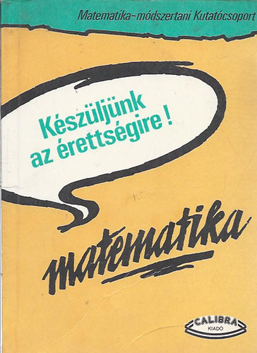 G�bos Ad�l-Halmos M�ria - K�sz�lj�nk az �retts�gire! Matematika