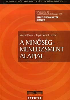 Kvesi Jnos; Topr Jzsef  (szerk.) - A minsgmenedzsment alapjai