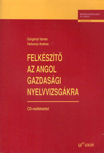 Vrkonyi Andrea; Grgnyi Istvn - Felkszt az angol gazdasgi nyelvvizsgkra