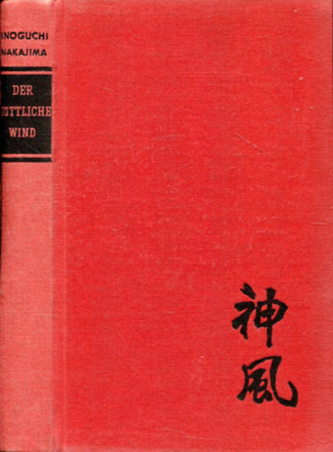 Inoguchi/Nakajima - Der Gttliche Wind. Ein Dokumentarbericht ber Japans Todesflieger.