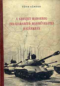 T�th S�ndor - A szovjet hadsereg felszabad�t� hadm�veletei haz�nkban