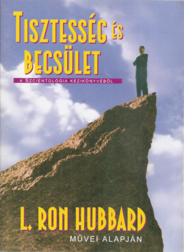 L. Ron Hubbard - Tisztessg s becslet - A Szcientolgiai Kziknyvbl