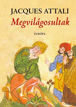 Jacques Attali - Megvilgosultak