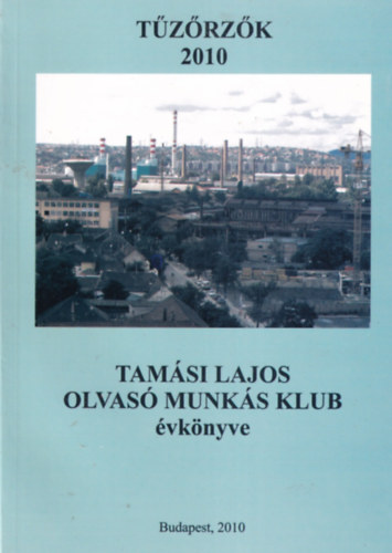 Tűzőrzők 2010 - Tamási Lajos Olvasó Munkás Klub évkönyve