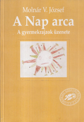 Molnár V. József - A Nap arca (a gyermekrajzok üzenete)