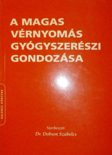 Dr. Dobson Szabolcs  (szerk.) - A magas vrnyoms gygyszerszi gondozsa