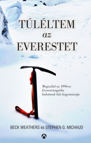Stephen G. Michaud Beck Weathers - T�l�ltem az Everestet