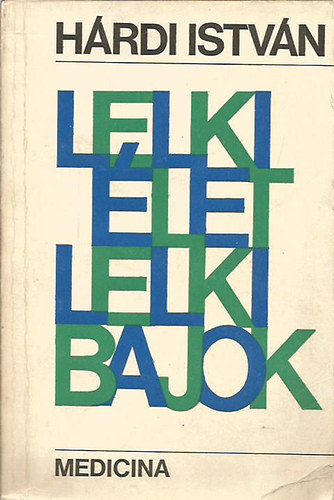 Dr. Hárdi István - Lelki élet, lelki bajok