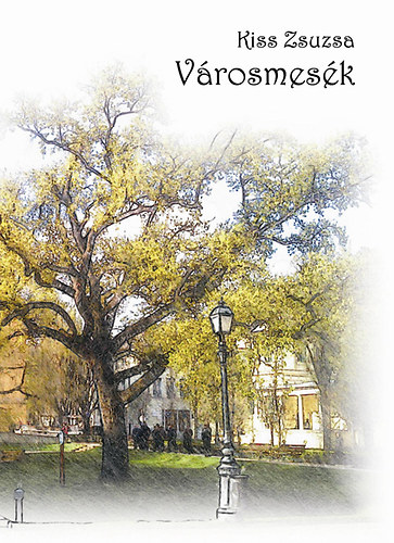 Kiss Zsuzsa - Városmesék
