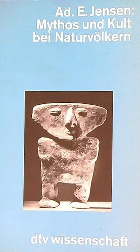 Ad. E. Jensen - Mythos und Kult bei Naturv�lkern